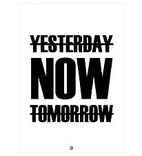 Citatplakat Plakat - A3 - Yesterday, Now, Tomorrow