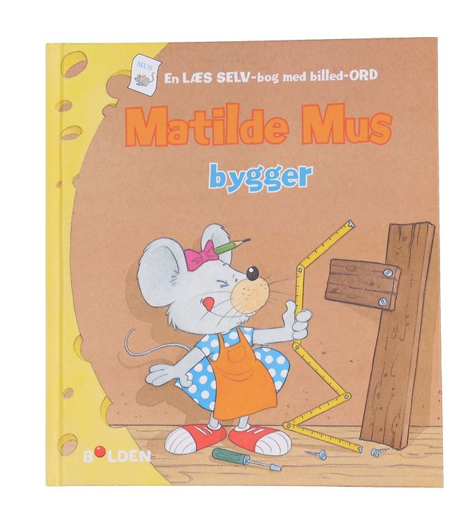Forlaget Bolden Bog - Matilde Mus Bygger