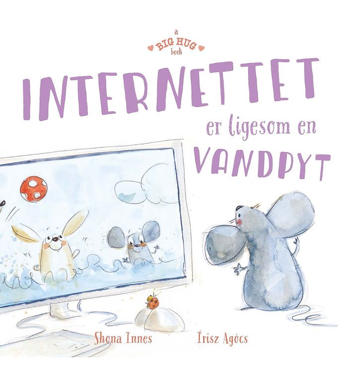 Image of A Big Hug Book Bog - Internettet Er Ligesom En Vandpyt - Dansk - OneSize - A Big Hug Book Bog (265796-3455161)