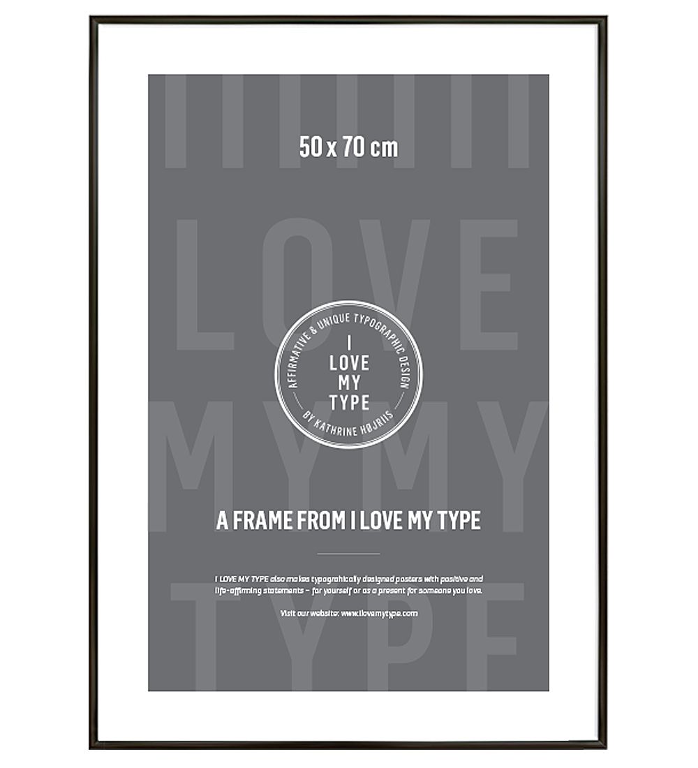 I Love My Type Ramme - 50x70 - Mat Sort
