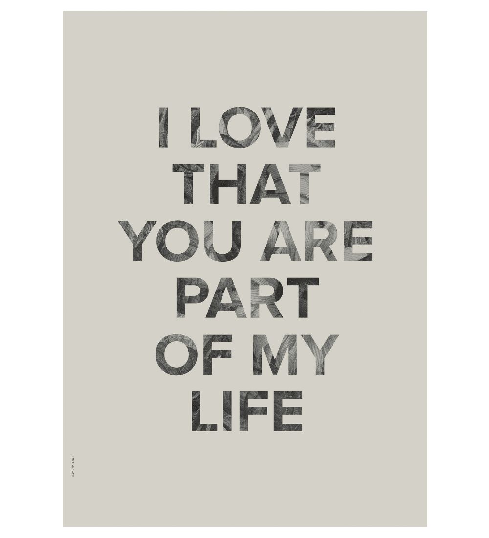 I Love My Type Plakat - 50x70 - Words Of Wisdom - Part Of My Lif